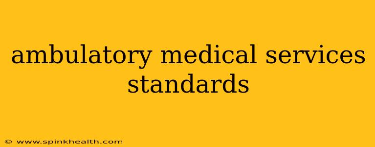 ambulatory medical services standards
