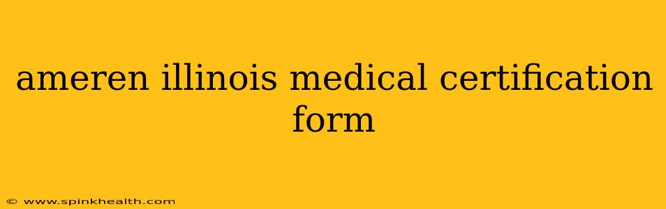ameren illinois medical certification form