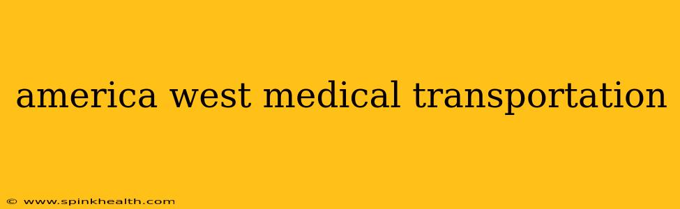 america west medical transportation
