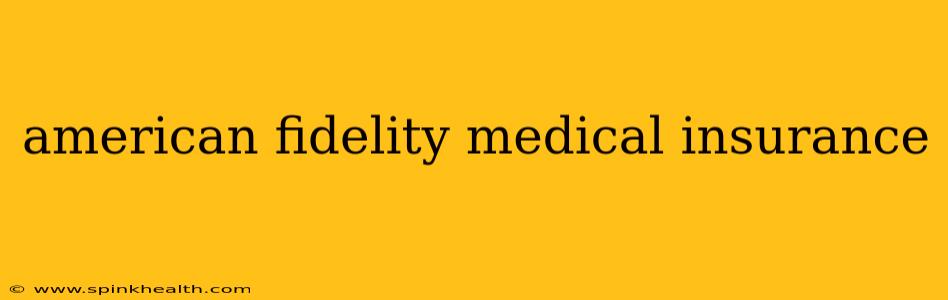 american fidelity medical insurance