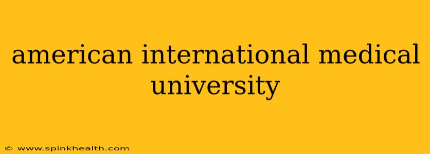 american international medical university