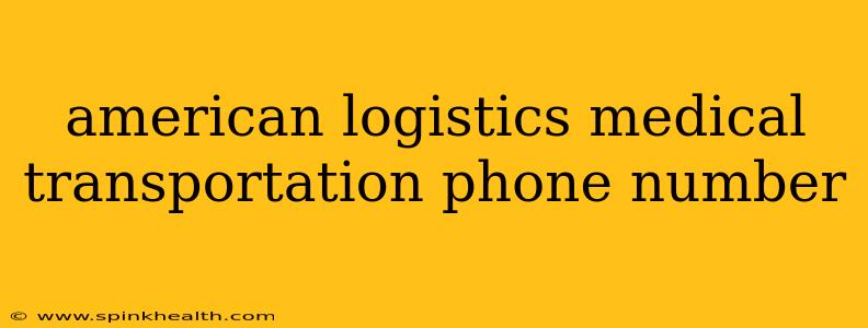 american logistics medical transportation phone number