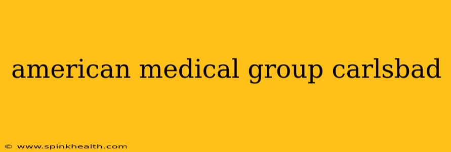 american medical group carlsbad
