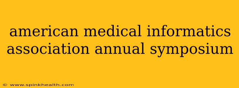 american medical informatics association annual symposium