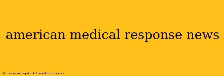 american medical response news