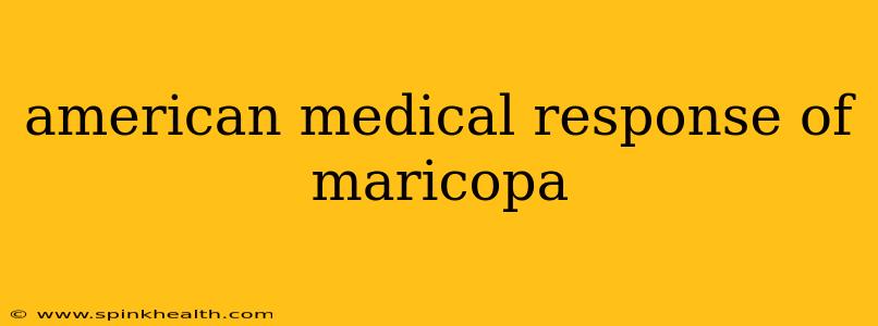 american medical response of maricopa