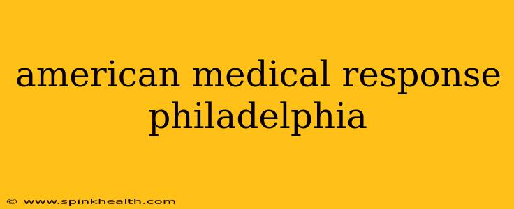 american medical response philadelphia
