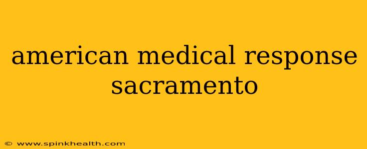 american medical response sacramento