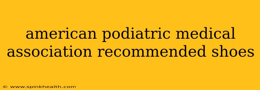 american podiatric medical association recommended shoes