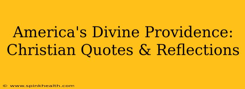 America's Divine Providence: Christian Quotes & Reflections