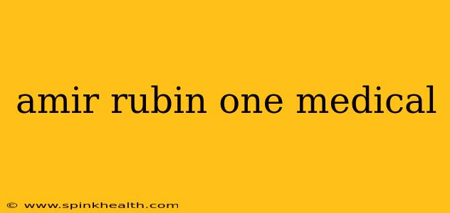 amir rubin one medical