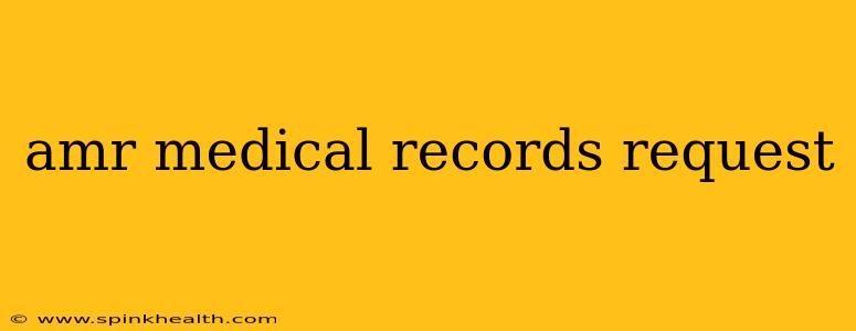 amr medical records request