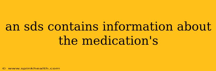 an sds contains information about the medication's