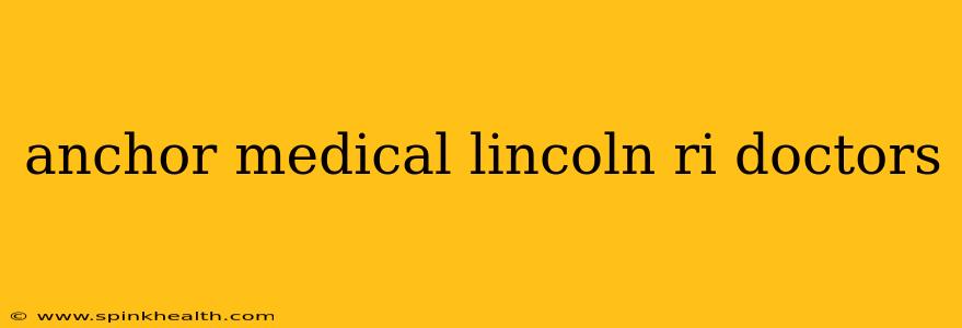 anchor medical lincoln ri doctors