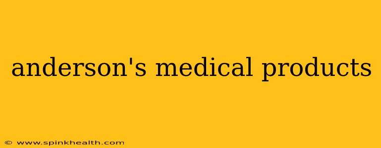 anderson's medical products