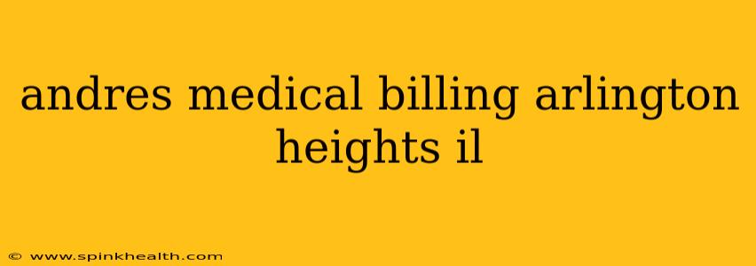 andres medical billing arlington heights il