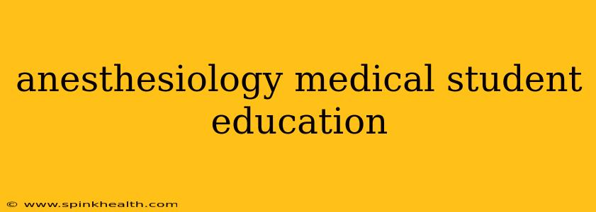 anesthesiology medical student education