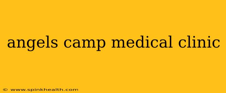angels camp medical clinic