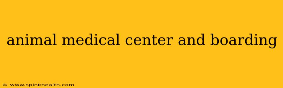 animal medical center and boarding