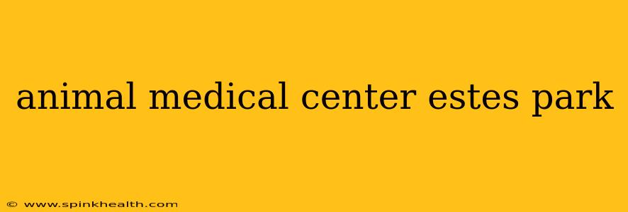 animal medical center estes park