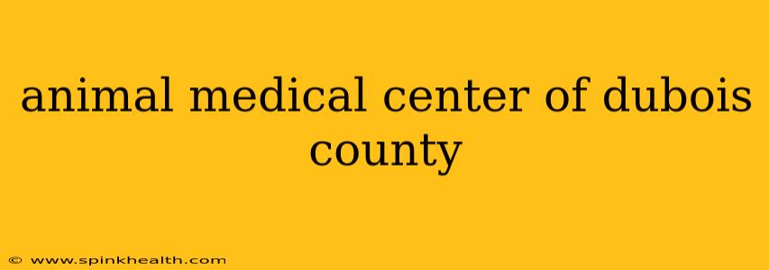 animal medical center of dubois county