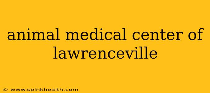 animal medical center of lawrenceville