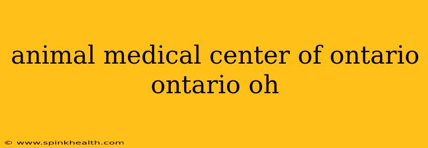 animal medical center of ontario ontario oh