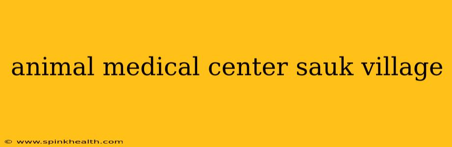 animal medical center sauk village