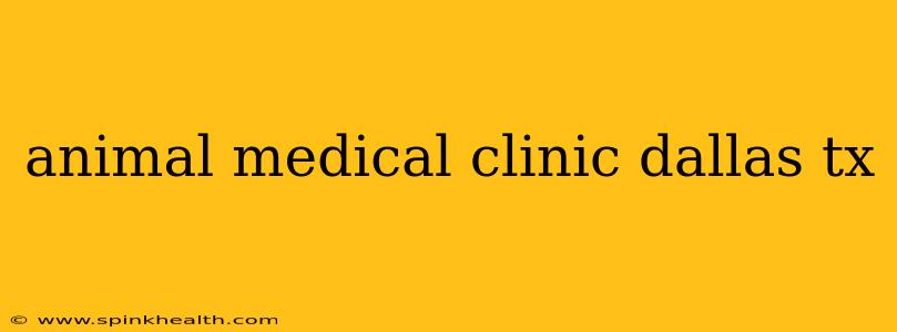animal medical clinic dallas tx
