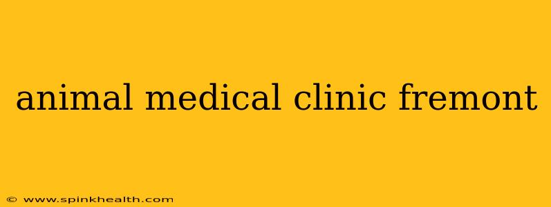 animal medical clinic fremont