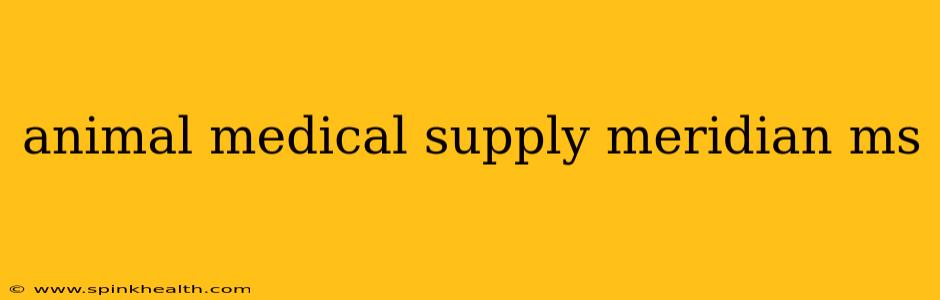 animal medical supply meridian ms