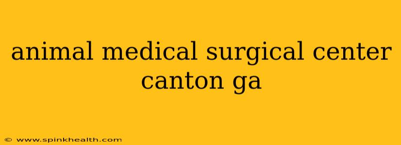 animal medical surgical center canton ga