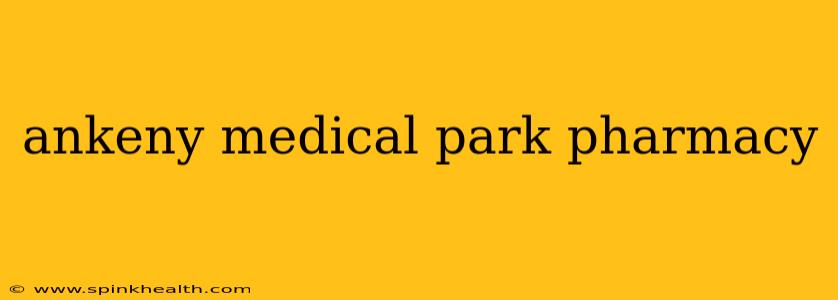 ankeny medical park pharmacy