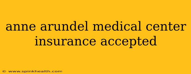 anne arundel medical center insurance accepted