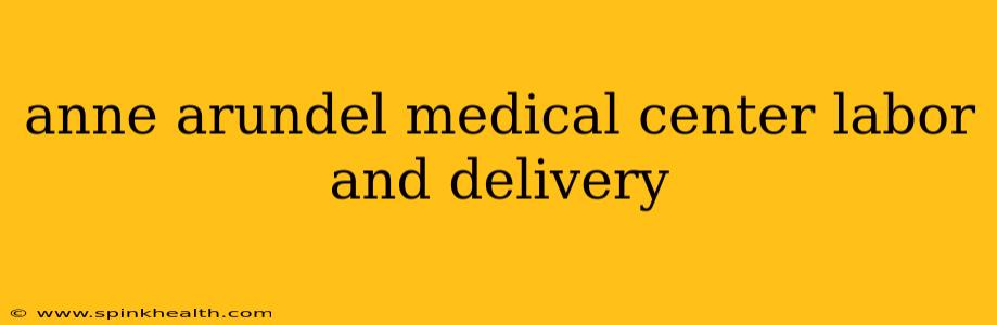 anne arundel medical center labor and delivery