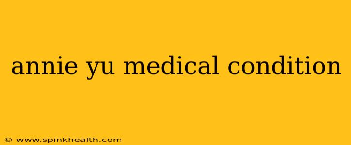 annie yu medical condition