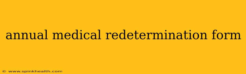 annual medical redetermination form