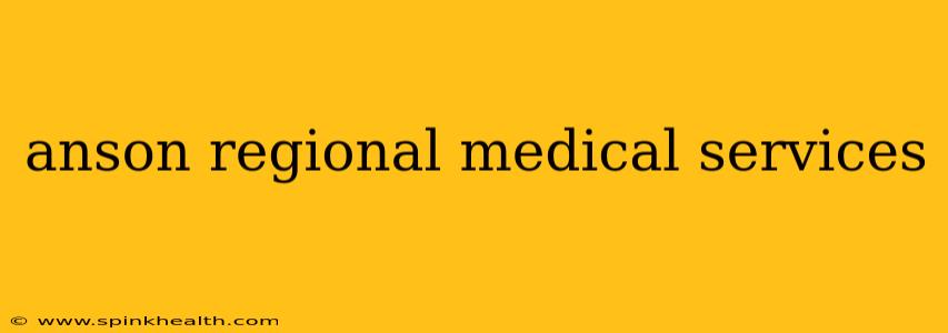 anson regional medical services