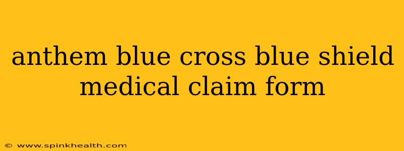 anthem blue cross blue shield medical claim form
