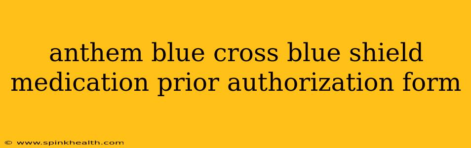 anthem blue cross blue shield medication prior authorization form