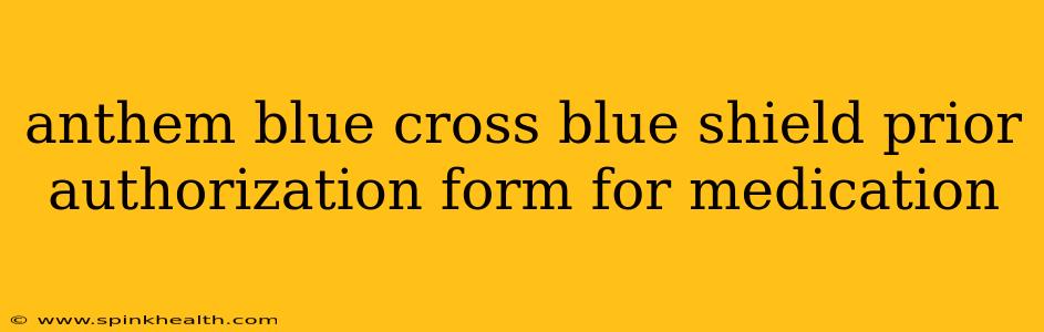 anthem blue cross blue shield prior authorization form for medication