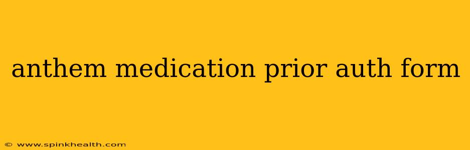anthem medication prior auth form