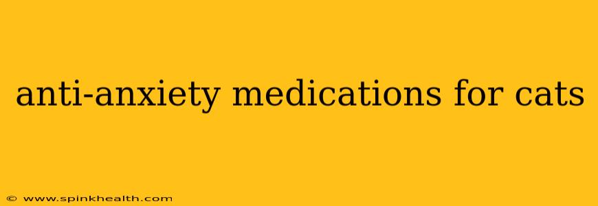 anti-anxiety medications for cats
