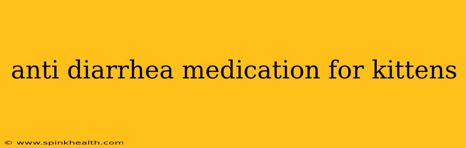 anti diarrhea medication for kittens