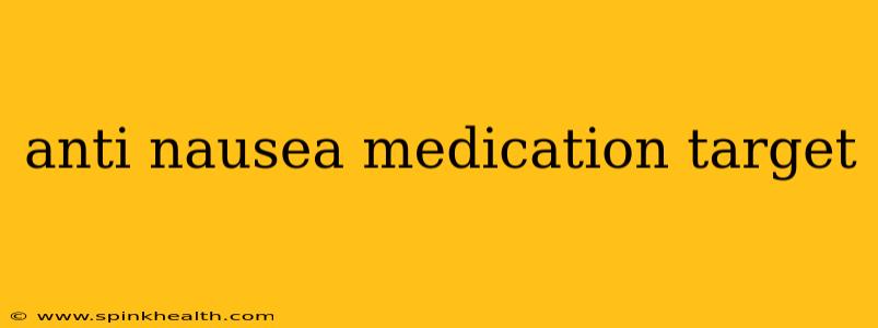 anti nausea medication target