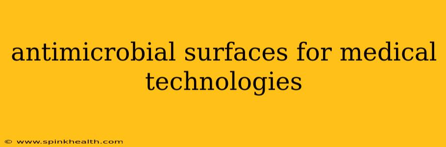 antimicrobial surfaces for medical technologies