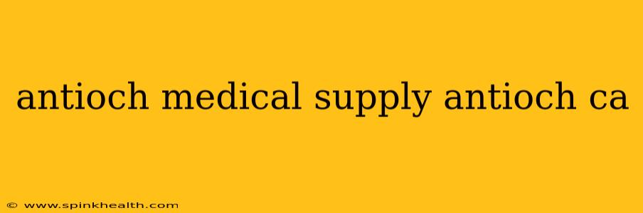antioch medical supply antioch ca