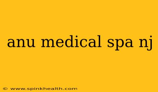 anu medical spa nj