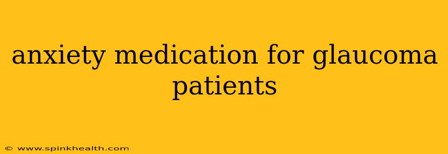 anxiety medication for glaucoma patients