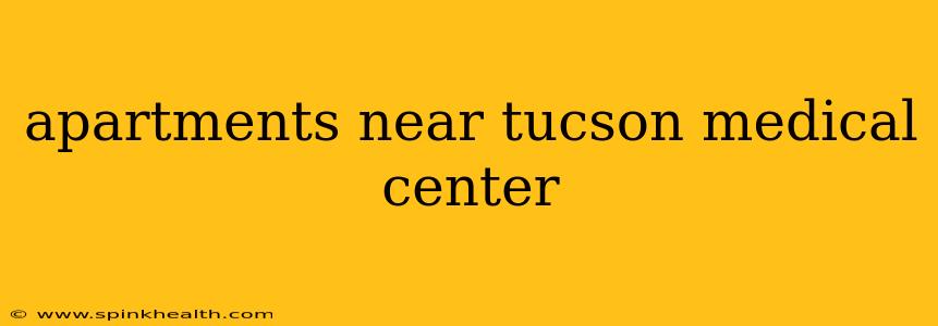 apartments near tucson medical center